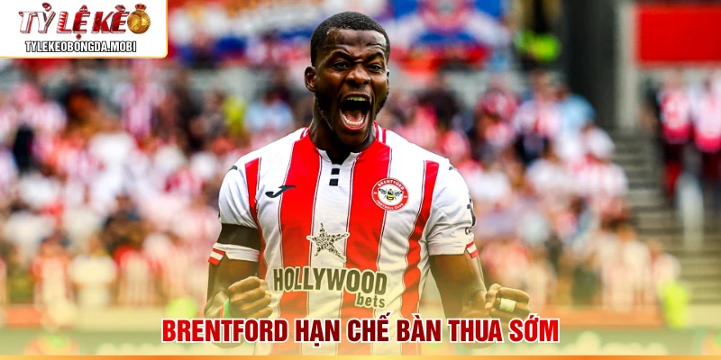 Brentford hạn chế bàn thua sớm