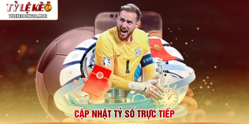 Cập nhật tỷ số trực tiếp