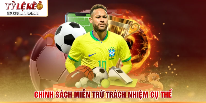 Chính sách miễn trừ trách nhiệm cụ thể