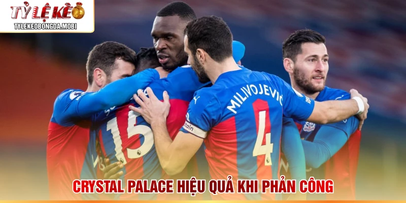 Crystal Palace hiệu quả khi phản công