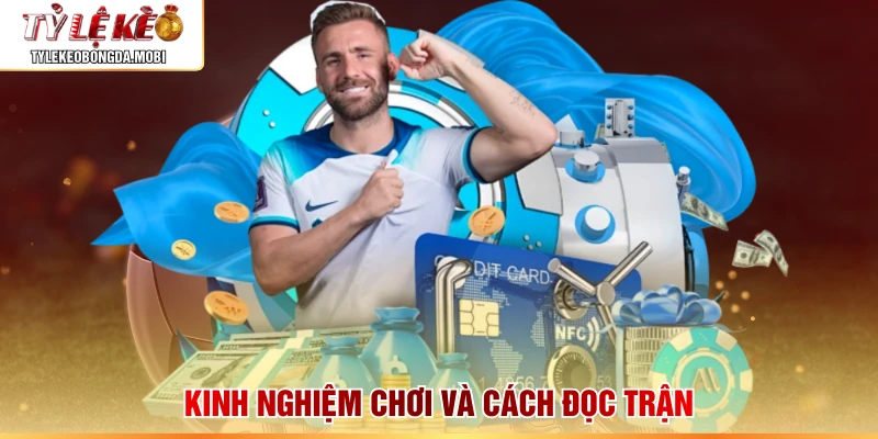 Kinh nghiệm chơi và cách đọc trận