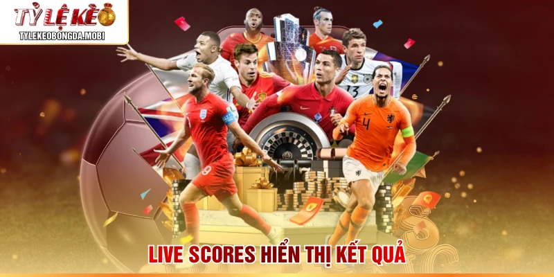 Live Scores hiển thị kết quả