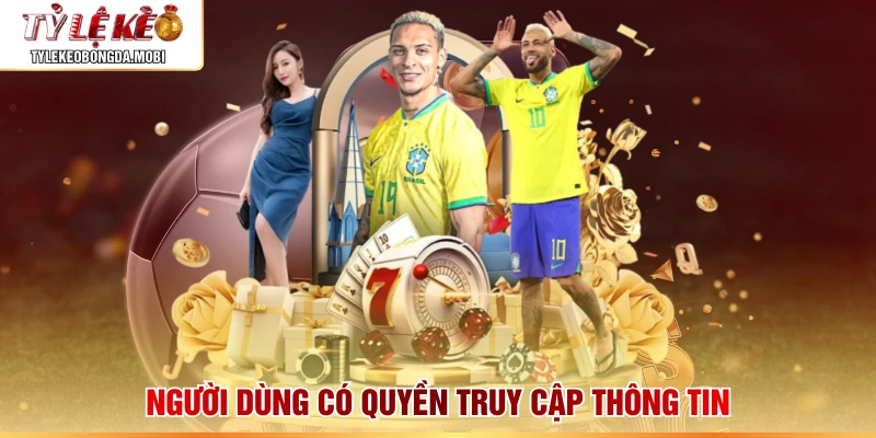 Người dùng có quyền truy cập thông tin