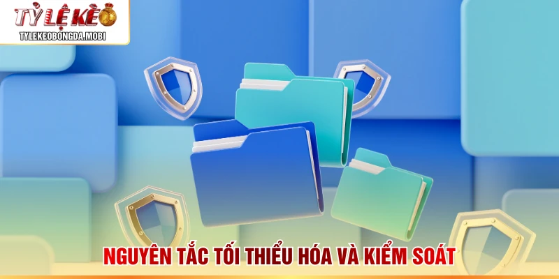 Nguyên tắc tối thiểu hóa và kiểm soát