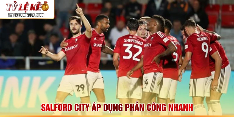 Salford City áp dụng phản công nhanh